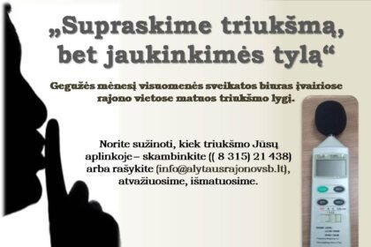 supraskime_triuksma_bet_jaukinkimes_tyla
